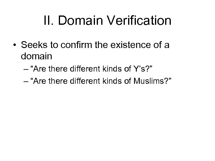 II. Domain Verification • Seeks to confirm the existence of a domain – “Are