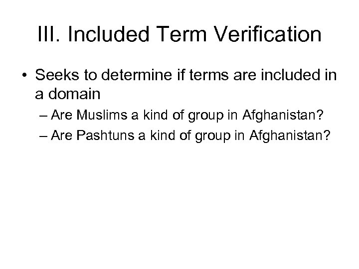 III. Included Term Verification • Seeks to determine if terms are included in a