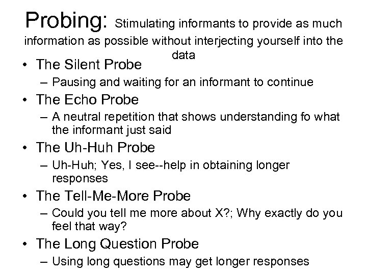Probing: Stimulating informants to provide as much information as possible without interjecting yourself into