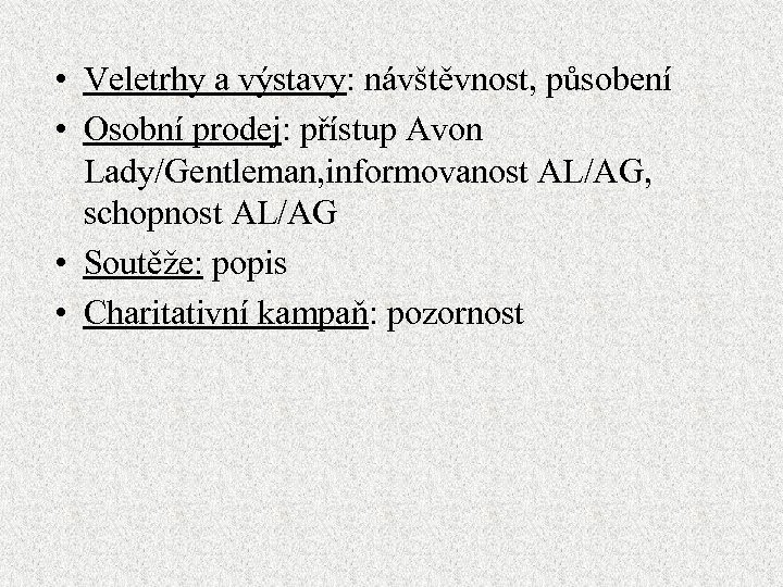  • Veletrhy a výstavy: návštěvnost, působení • Osobní prodej: přístup Avon Lady/Gentleman, informovanost