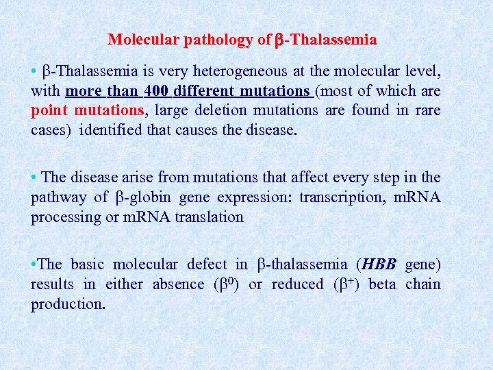 Molecular pathology of -Thalassemia • -Thalassemia is very heterogeneous at the molecular level, with