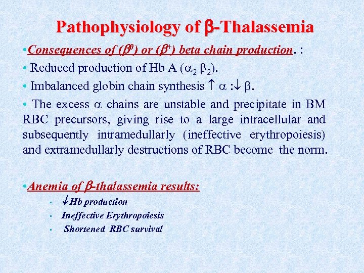 Pathophysiology of -Thalassemia • Consequences of ( 0) or ( +) beta chain production.