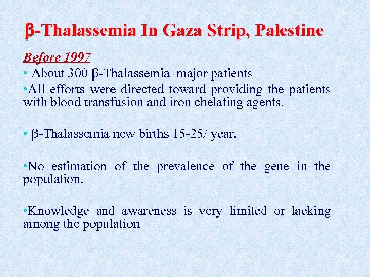  -Thalassemia In Gaza Strip, Palestine Before 1997 • About 300 -Thalassemia major patients