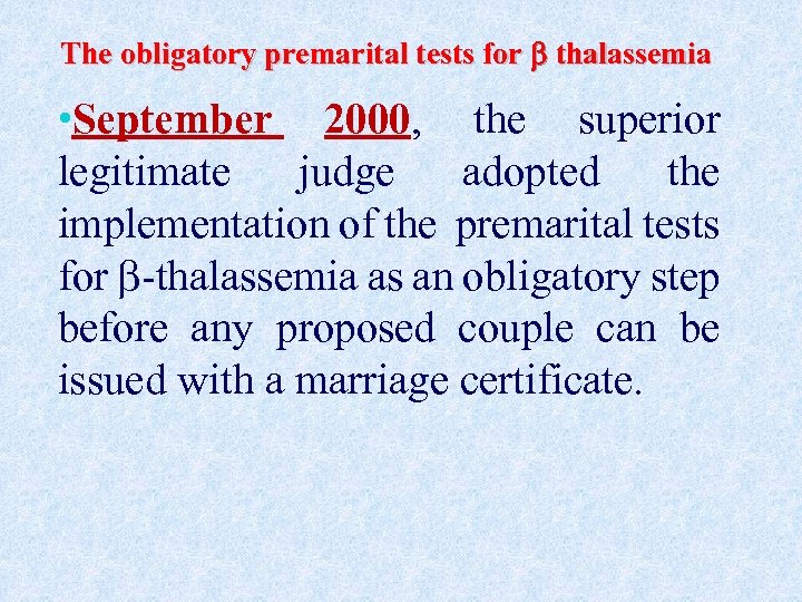 The obligatory premarital tests for thalassemia • September 2000, the superior legitimate judge adopted