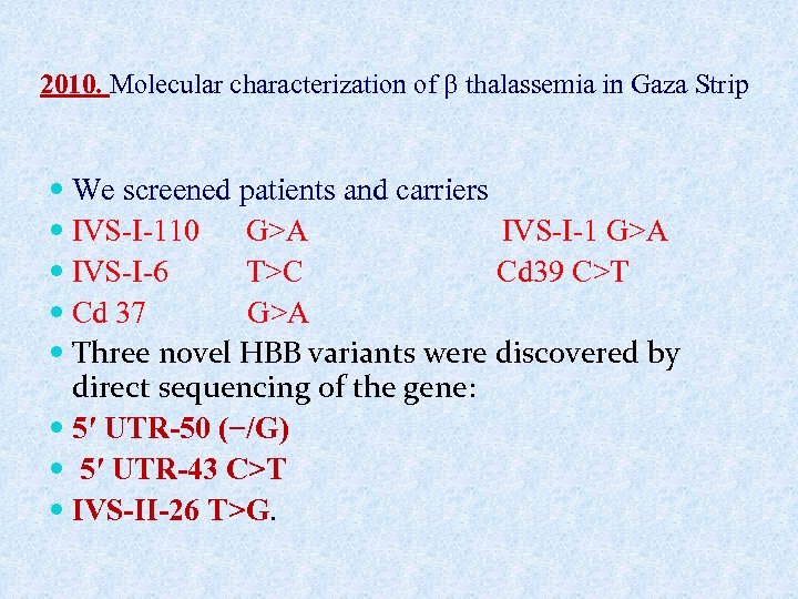 2010. Molecular characterization of thalassemia in Gaza Strip We screened patients and carriers IVS-I-110