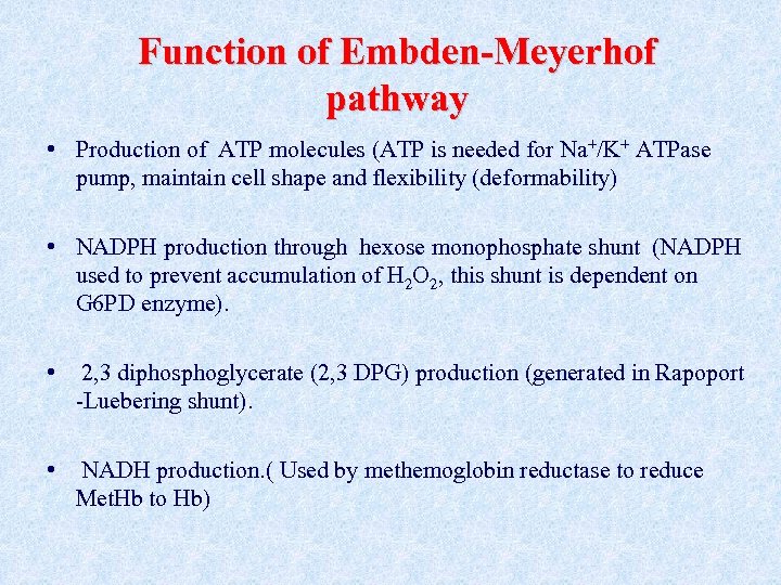 Function of Embden-Meyerhof pathway • Production of ATP molecules (ATP is needed for Na+/K+