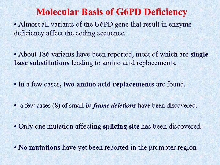 Molecular Basis of G 6 PD Deficiency • Almost all variants of the G