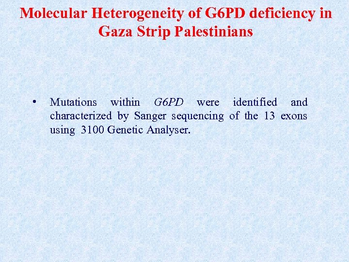 Molecular Heterogeneity of G 6 PD deficiency in Gaza Strip Palestinians • Mutations within