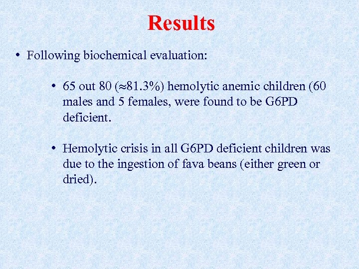 Results • Following biochemical evaluation: • 65 out 80 ( 81. 3%) hemolytic anemic