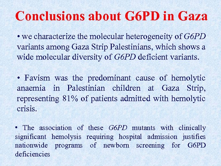 Conclusions about G 6 PD in Gaza • we characterize the molecular heterogeneity of