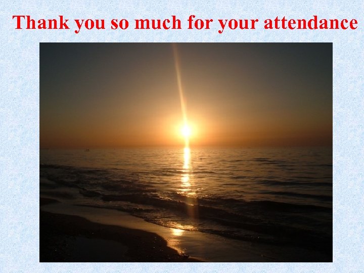 Thank you so much for your attendance 