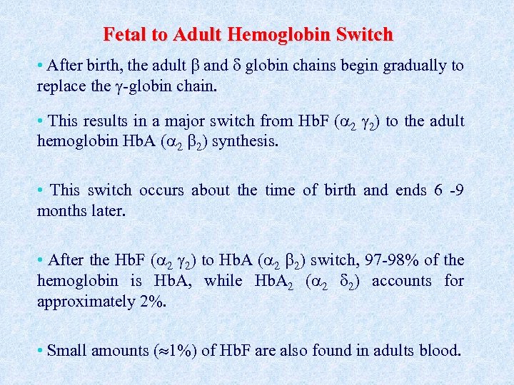 Fetal to Adult Hemoglobin Switch • After birth, the adult and globin chains begin