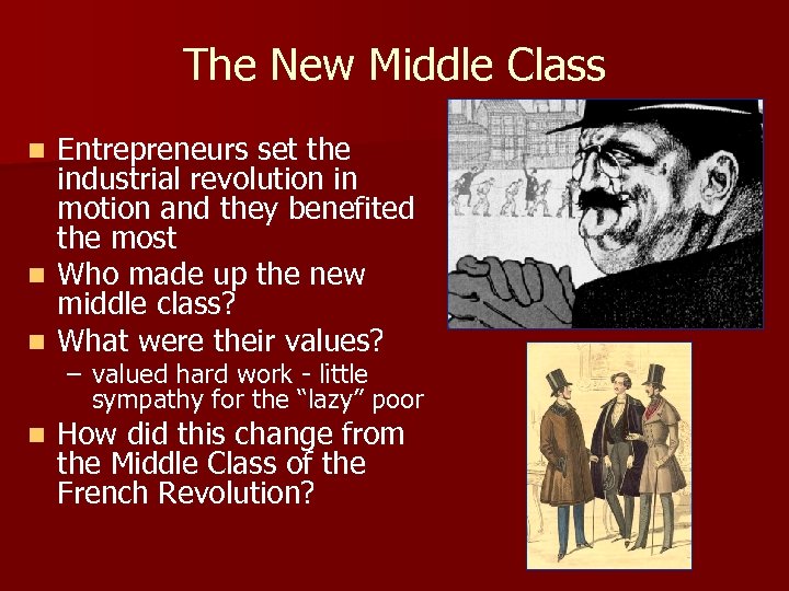 The New Middle Class Entrepreneurs set the industrial revolution in motion and they benefited