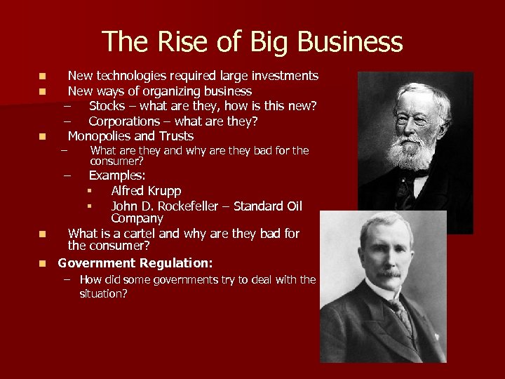 The Rise of Big Business n n n New technologies required large investments New