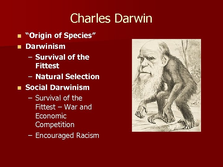 Charles Darwin “Origin of Species” n Darwinism – Survival of the Fittest – Natural