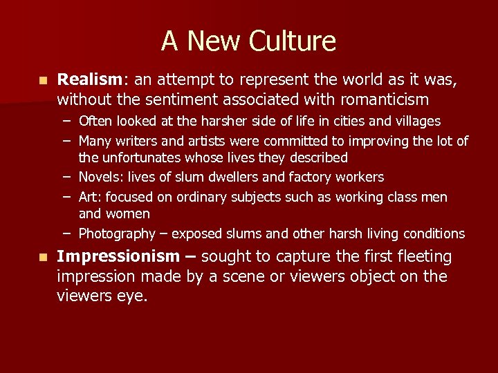 A New Culture n Realism: an attempt to represent the world as it was,