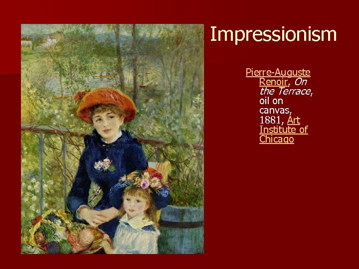 Impressionism Pierre-Auguste Renoir, On the Terrace, oil on canvas, 1881, Art Institute of Chicago