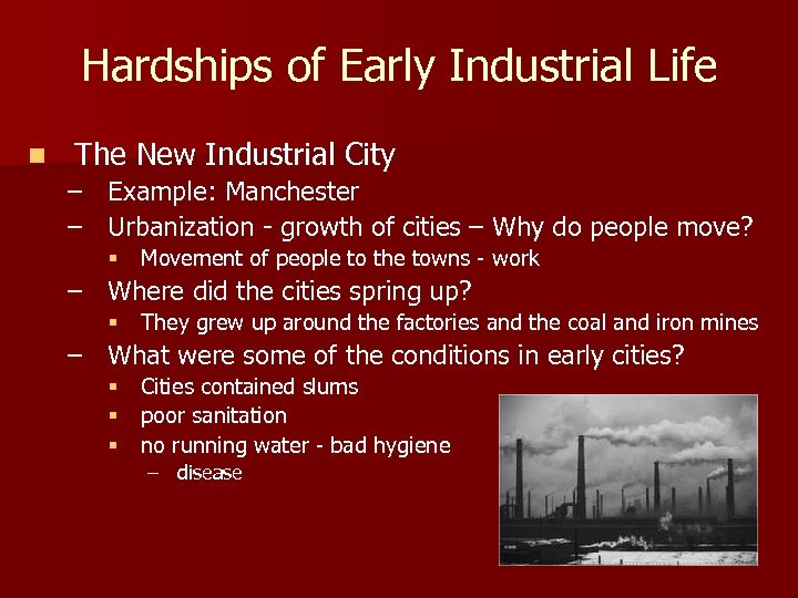 Hardships of Early Industrial Life n The New Industrial City – Example: Manchester –