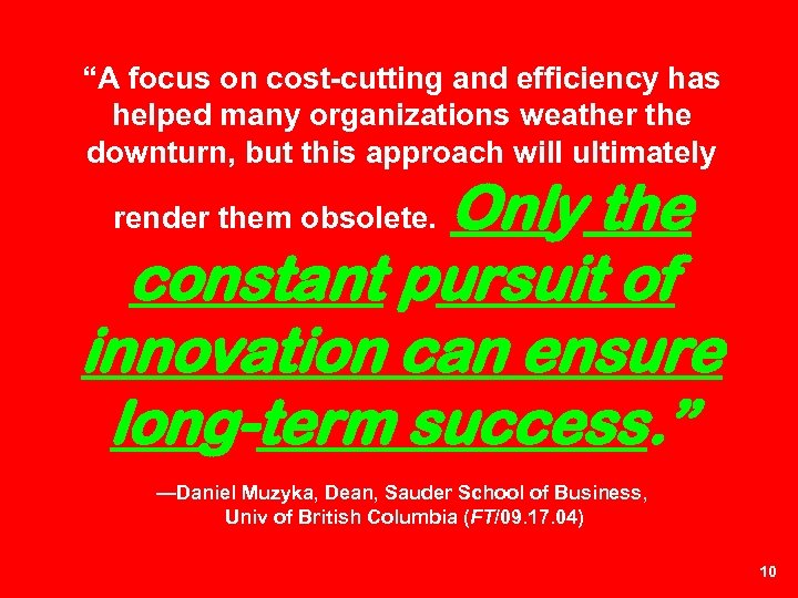 “A focus on cost-cutting and efficiency has helped many organizations weather the downturn, but