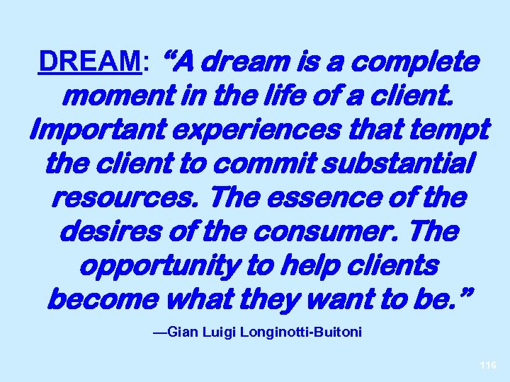 DREAM: “A dream is a complete moment in the life of a client. Important