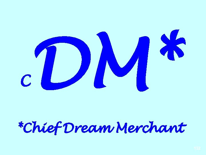 C DM* *Chief Dream Merchant 132 