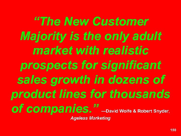 “The New Customer Majority is the only adult market with realistic prospects for significant