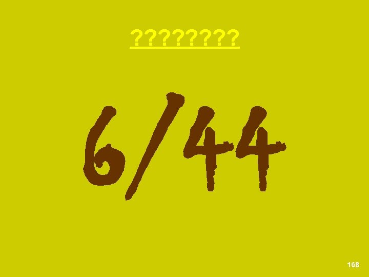 ? ? ? ? 6/44 168 