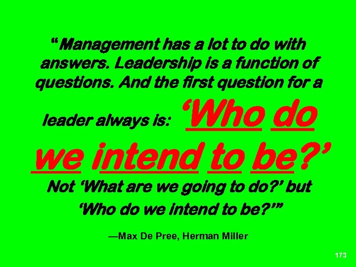 “Management has a lot to do with answers. Leadership is a function of questions.