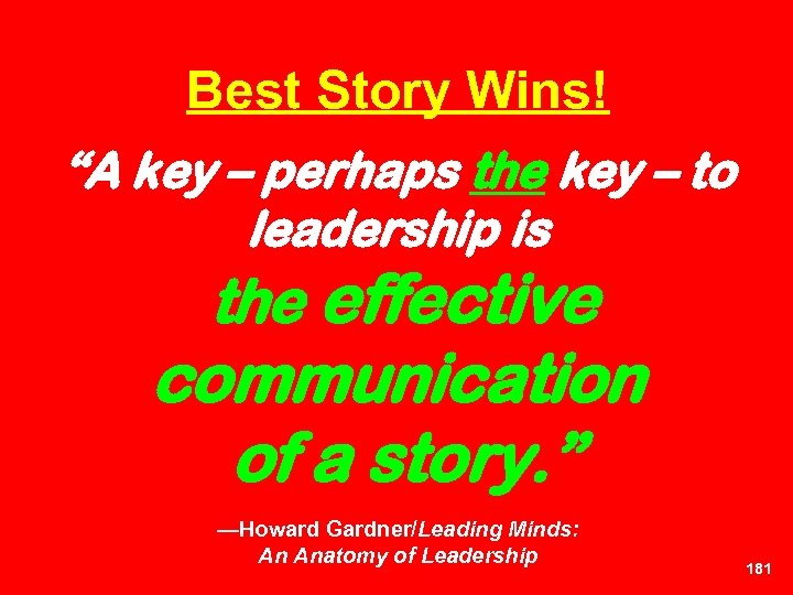 Best Story Wins! “A key – perhaps the key – to leadership is the