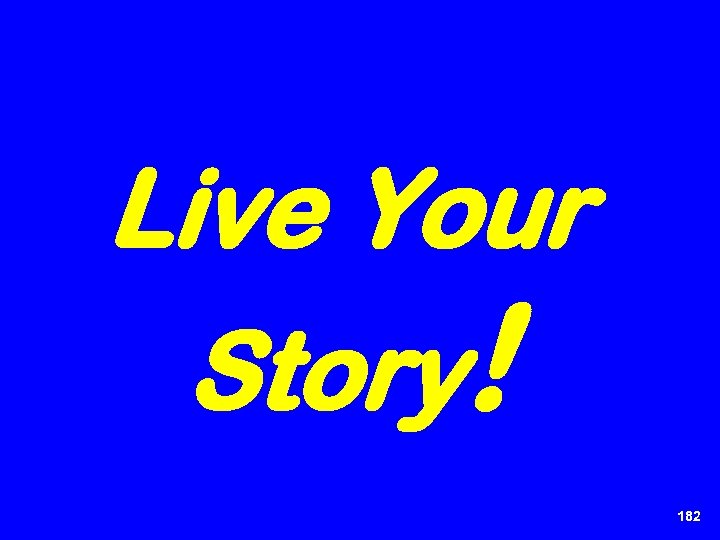 Live Your Story! 182 