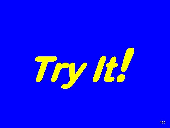 Try It! 185 