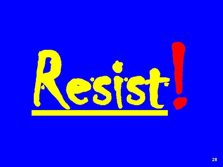 Resist! 28 