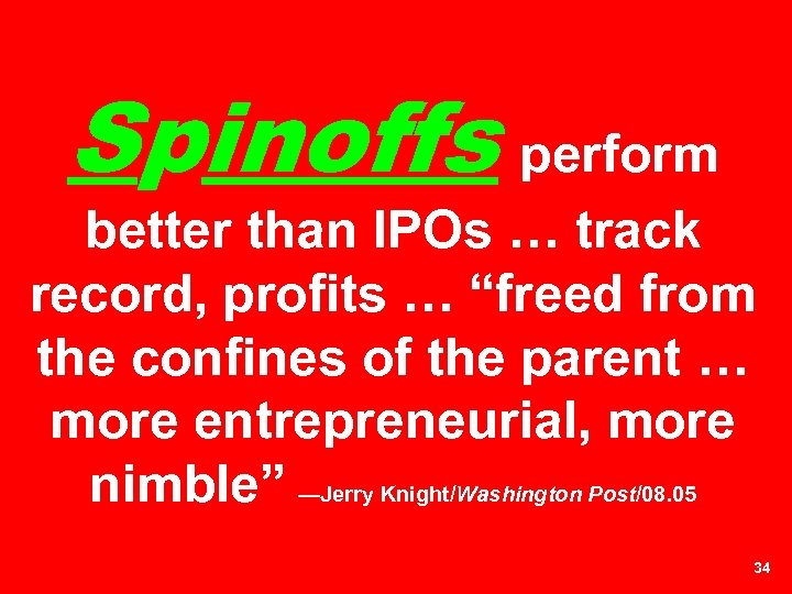 Spinoffs perform better than IPOs … track record, profits … “freed from the confines