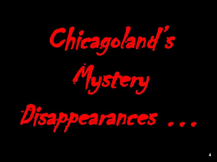 Chicagoland’s Mystery Disappearances … 4 