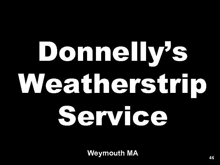 Donnelly’s Weatherstrip Service Weymouth MA 46 