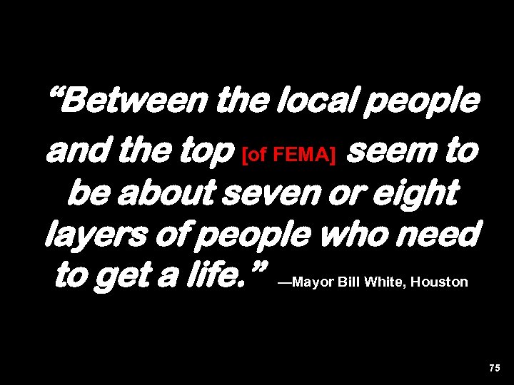 “Between the local people and the top [of FEMA] seem to be about seven