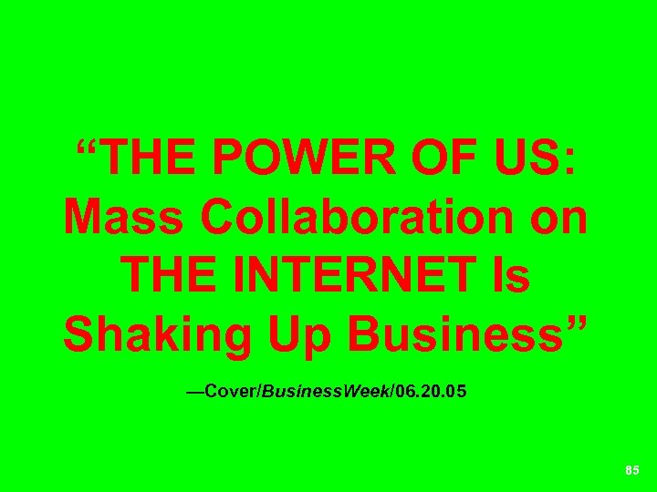 “THE POWER OF US: Mass Collaboration on THE INTERNET Is Shaking Up Business” —Cover/Business.