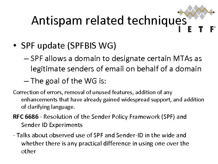 Antispam related techniques • SPF update (SPFBIS WG) – SPF allows a domain to
