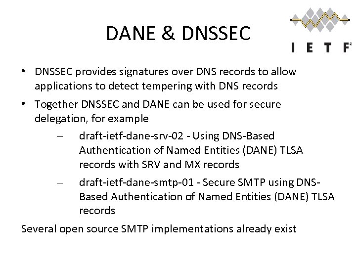 DANE & DNSSEC • DNSSEC provides signatures over DNS records to allow applications to
