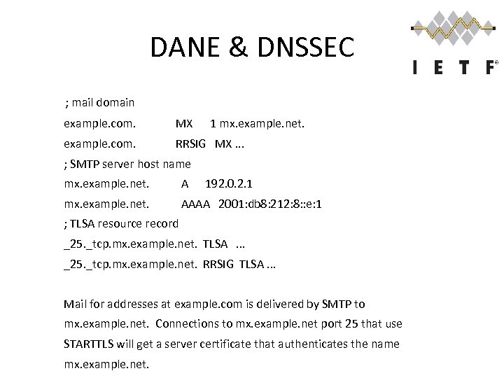 DANE & DNSSEC ; mail domain example. com. MX 1 mx. example. net. example.