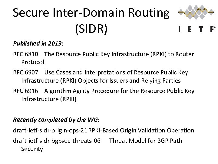 Secure Inter-Domain Routing (SIDR) Published in 2013: RFC 6810 The Resource Public Key Infrastructure