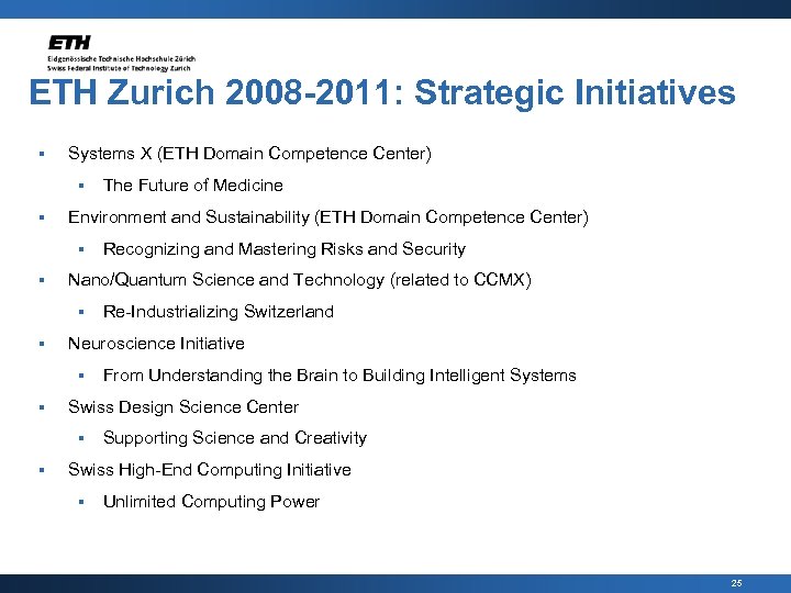 ETH Zurich 2008 -2011: Strategic Initiatives § Systems X (ETH Domain Competence Center) §