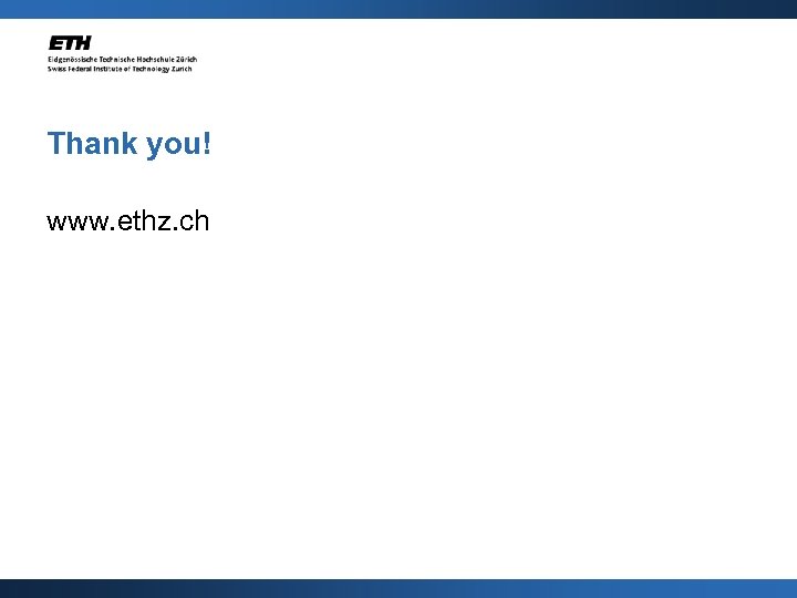 Thank you! www. ethz. ch 