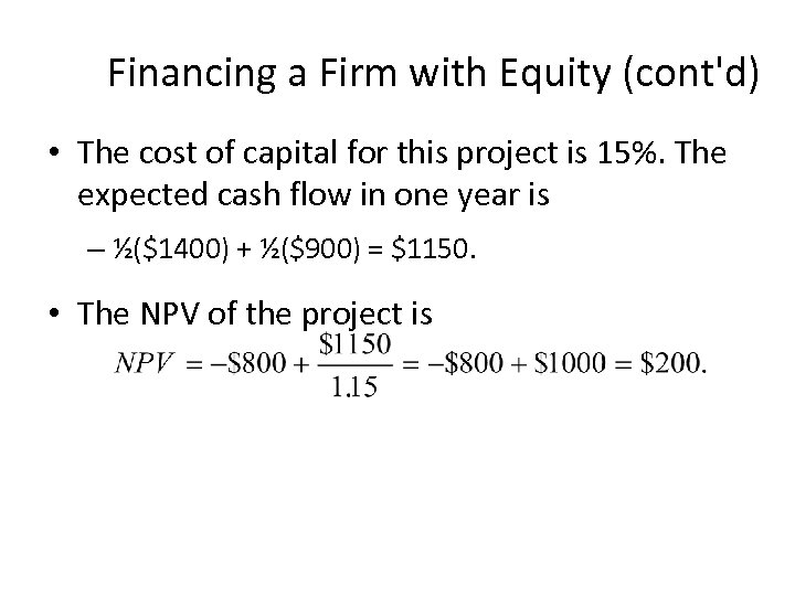 Financing a Firm with Equity (cont'd) • The cost of capital for this project