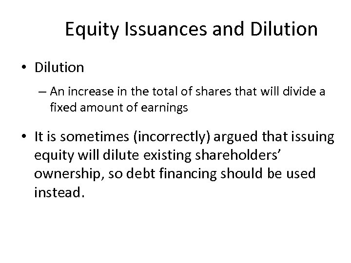 Equity Issuances and Dilution • Dilution – An increase in the total of shares