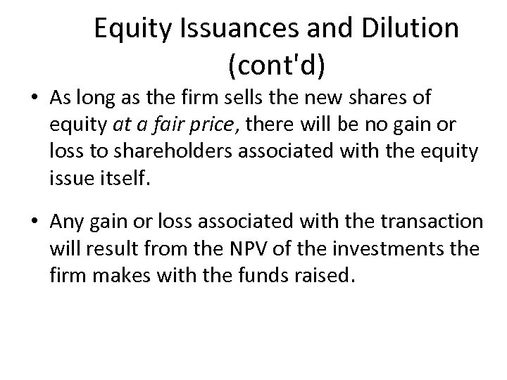 Equity Issuances and Dilution (cont'd) • As long as the firm sells the new