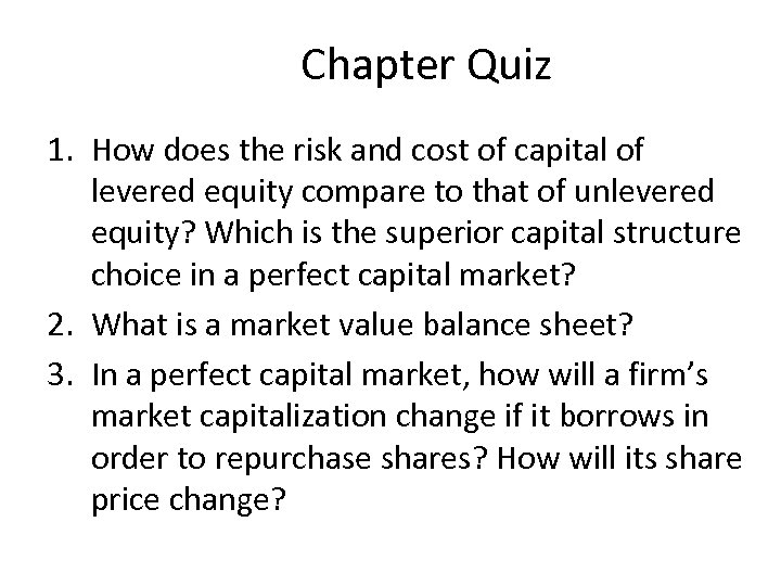 Chapter Quiz 1. How does the risk and cost of capital of levered equity