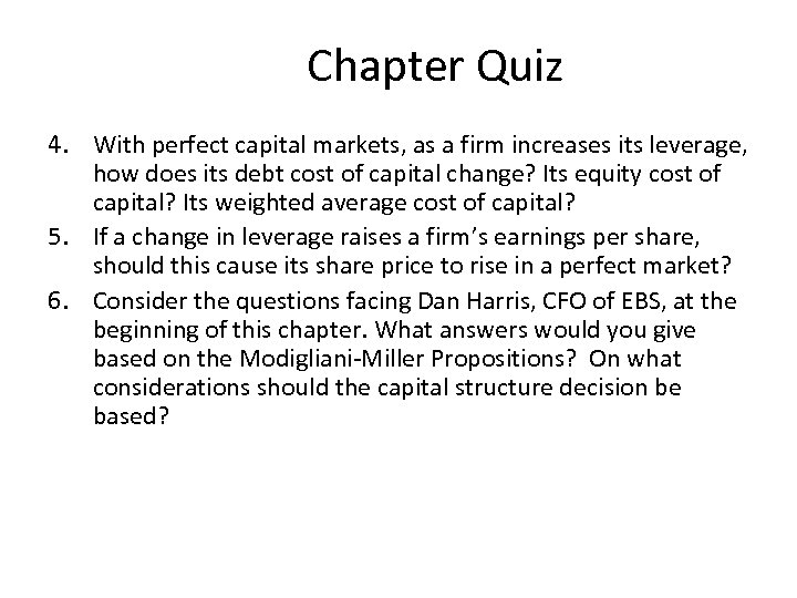 Chapter Quiz 4. With perfect capital markets, as a firm increases its leverage, how