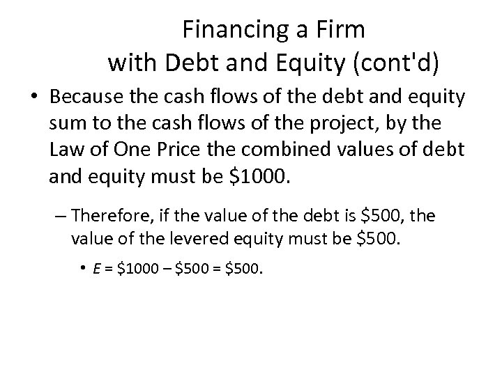 Financing a Firm with Debt and Equity (cont'd) • Because the cash flows of