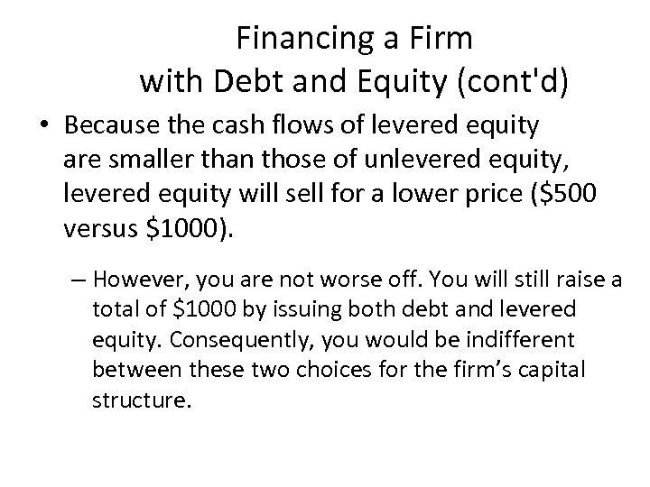 Financing a Firm with Debt and Equity (cont'd) • Because the cash flows of